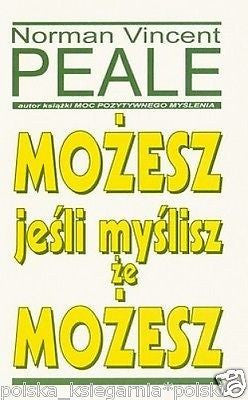 MOZESZ JESLI MYSLISZ ZE MOZESZ Norman Vincent Peale 24h! polska ksiazka *JBooks