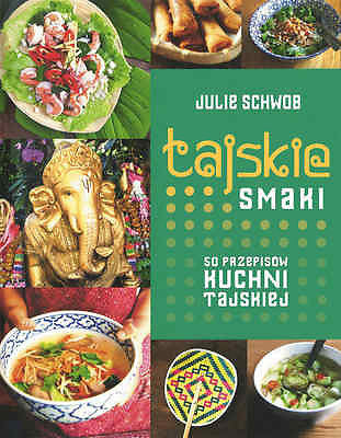 TAJSKIE SMAKI JULIE SCHWOB SMAKI SWIATA kulinarne kuchnia tajska przepisy *JBook