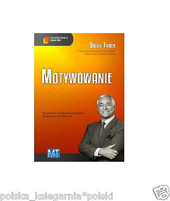 MOTYWOWANIE BIBLIOTEKA SUKCESU BRIANA TRACY Brian Tracy polskie ksiazki *JBook