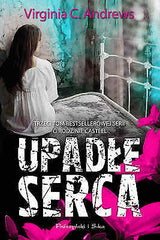 UPADLE SERCA Virginia Andrews 3 tom Casteel (saga Platki na Wietrze Ogrod) JBook