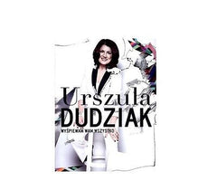 WYSPIEWAM WAM WSZYSTKO Urszula Dudziak 24h! polska ksiegarnia *JBook