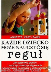 Annete Kast-Zahn KAZDE DZIECKO MOZE NAUCZYC SIE REGUL polska ksiazka *JBooks