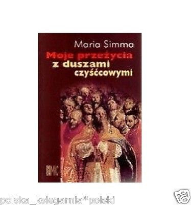 MOJE PRZEZYCIA Z DUSZAMI CZYSCCOWYMI Maria Simma POLISH BOOK religijne *JBook