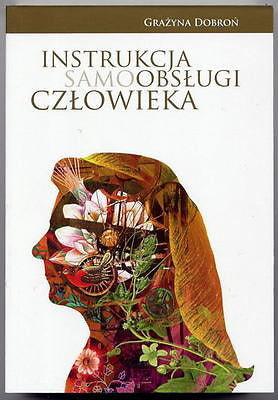 INSTRUKCJA SAMOOBSLUGI CZLOWIEKA GRAZYNA DOBRON Polish book *T *JBook