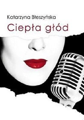 CIEPLA GLOD KATARZYNA BLESZYNSKA ksiazka polska ksiegarnia Polish book *JBook