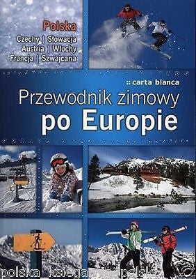 PRZEWODNIK ZIMOWY PO EUROPIE NARTY Polska Czechy Slowacja Austria Wlochy *T