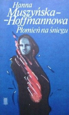 PLOMIEN NA SNIEGU OPOWIESC EWA FELINSKA * HANNA Muszynska HOFFMANNOWA *U *JBook