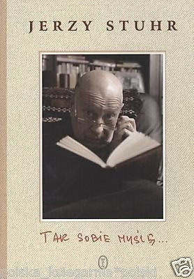 Polish Book TAK SOBIE MYSLE Jerzy Stuhr wysylka 24h! DZIENNIKI PAMIETNIK *JBook