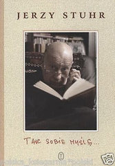 Polish Book TAK SOBIE MYSLE Jerzy Stuhr wysylka 24h! DZIENNIKI PAMIETNIK *JBook