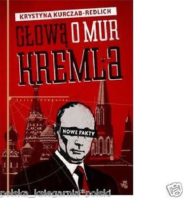GLOWA O MUR KREMLA Krystyna Kurczab-Redlich 24h! TWARDA polska ksiegarnia *JBook