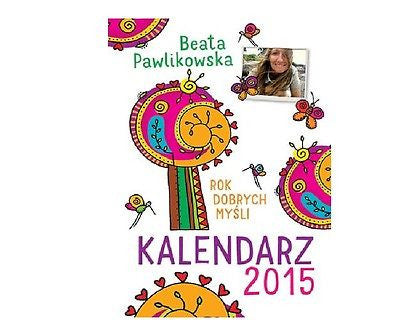 ROK DOBRYCH MYSLI KALENDARZ 2015 Beata Pawlikowska wysylka 24h! *T *JBook