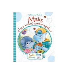 MAKS CHCE MIEC ZWIERZATKO Katarzyna Zychla bajka dla dzieci polska ksiazka JBook