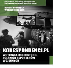 KORESPONDENCI.PL WSTRZASAJACE HISTORIE POLSKICH REPORTEROW WOJENNYCH *T  *JBook