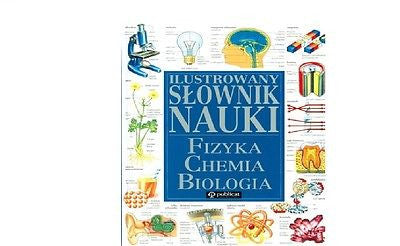 ILUSTROWANY SLOWNIK NAUKI FIZYKA CHEMIA BIOLOGIA ksiazka polska  *T *JBook