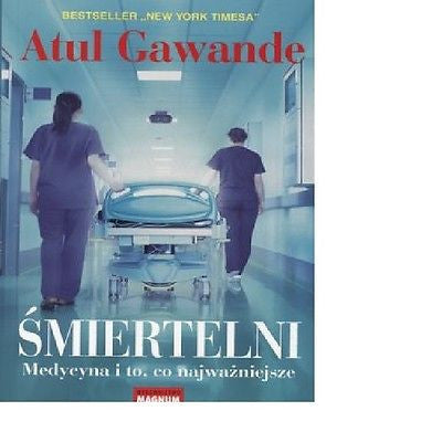SMIERTELNI MEDYCYNA I TO CO NAJWAZNIEJSZE Atul Gawande Polish Book *JBook