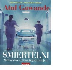 SMIERTELNI MEDYCYNA I TO CO NAJWAZNIEJSZE Atul Gawande Polish Book *JBook