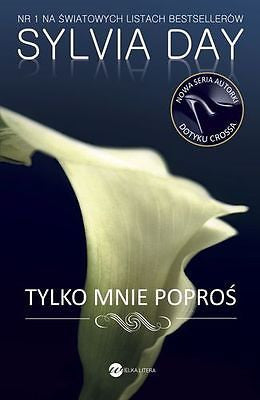TYLKO MNIE POPROS Sylvia Day wysylka 24h! polskie ksiazki POLISH BOOK *JBook