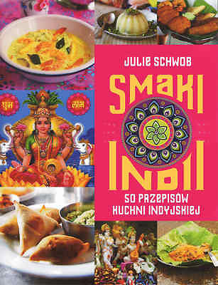 SMAKI INDII JULIE SCHWOB SMAKI SWIATA kulinarne kuchnia indyjska przepisy *JBook
