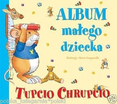 Polskie ksiazki TUPCIO CHRUPCIO ALBUM MALEGO DZIECKA Anna Casalis 24h *T*JBook