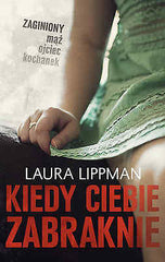 KIEDY CIEBIE ZABRAKNIE Laura Lippman polskie ksiazki Polish book kryminal *JBook