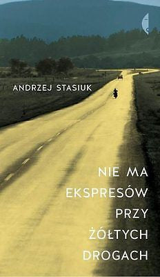 NIE MA EKSPRESOW PRZY ZOLTYCH DROGACH Andrzej Stasiuk polska ksiegarnia *JBook