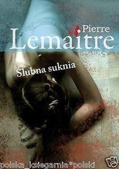 SLUBNA SUKNIA Pierre Lemaitre wysylka 24h! kryminal polska ksiegarnia *JBook