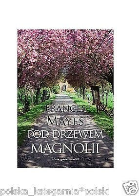 POD DRZEWEM MAGNOLII Frances Mayes wysylka 24h! polskie ksiazki *JBook