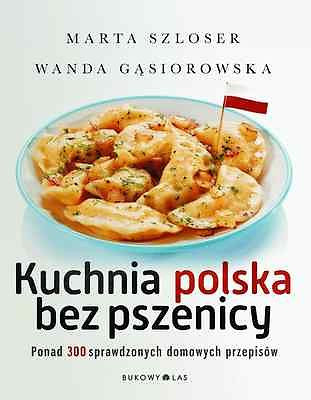 KUCHNIA POLSKA BEZ PSZENICY Marta Szloser Wanda Gasiorowska POLISH BOOKS *JBook