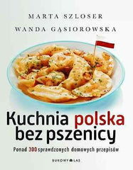 KUCHNIA POLSKA BEZ PSZENICY Marta Szloser Wanda Gasiorowska POLISH BOOKS *JBook