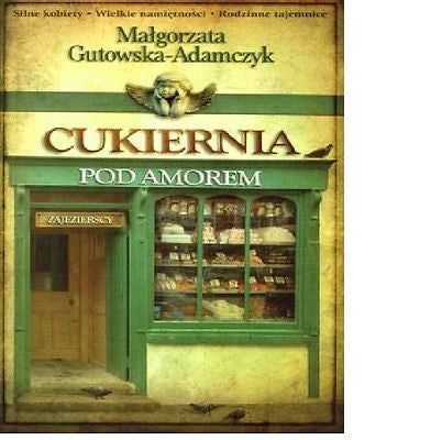 ZAJEZIERSCY CUKIERNIA POD AMOREM TOM 1 Malgorzata Gutowska Adamczyk  *JBook