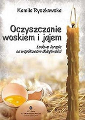OCZYSZCZANIE WOSKIEM I JAJKIEM KAMILA RYSZKOWSKA ludowe terapie *T  *JBook