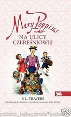 MARY POPPINS NA ULICY CZERESNIOWEJ Pamela L.Travers polska ksiegarnia *JBook