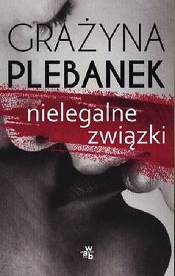 NIELEGALNE ZWIAZKI GRAZYNA PLEBANEK kieszonkowa wysylka 24h! Polish book *JBook
