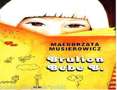 BRULION BEBE B. Malgotrzata MusierowiczJEZYCJADA 6 polskie ksiazki *JBook