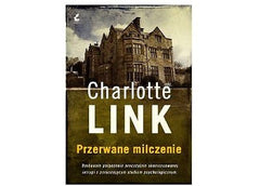 PRZERWANE MILCZENIE Charlotte Link KRYMINAL polska ksiazka  wys 24h!   *JBook