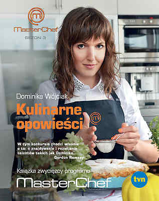 KULINARNE OPOWIESCI DOMINIKA WOJCIAK kulinarne ZWYCIEZCA MasterChef TWARDA JBook