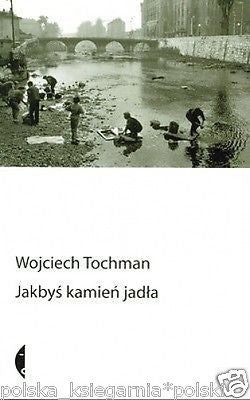 Wojciech Tochman JAKBYS KAMIEN JADLA wojna Bosnia konflikt reportaz *T *JBooks
