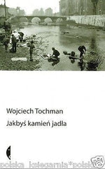 Wojciech Tochman JAKBYS KAMIEN JADLA wojna Bosnia i Hercegowina *JBooks