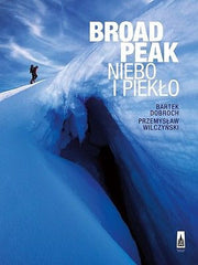 BROAD PEAK NIEBO I PIEKLO BARTEK DOBROCH PRZEMYSLAW WILCZYNSKI twarda *JBook
