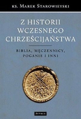 Z HISTORII WCZESNEGO CHRZESCIJANSTWA KS MAREK STAROWIEYSKI religijne TW *T JBook