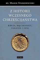 Z HISTORII WCZESNEGO CHRZESCIJANSTWA KS MAREK STAROWIEYSKI religijne TW *T JBook