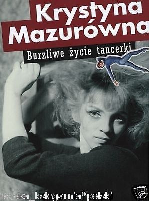 Krystyna Mazurowna BURZLIWE ZYCIE TANCERKI biografia wspomnienia 24h *T *JBook