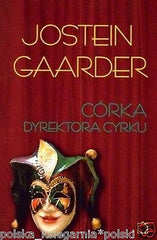 CORKA DYREKTORA CYRKU * JOSTEIN GAARDER *24h! POLSKIE KSIAZKI *JBook