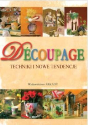 DECOUPAGE PROJEKTY TECHNIKI NOWE TENDENCJE Polish book wysylka24h!  *JBook