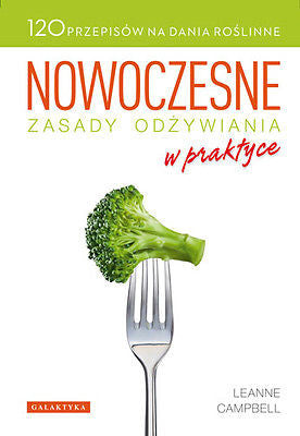 NOWOCZESNE ZASADY ODZYWIANIA w PRAKTYCE 120 przepisow LEANNE Campbell *JBook