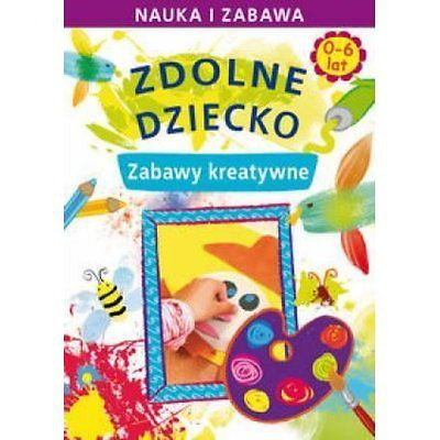 ZABAWY KREATYWNE ZDOLNE DZIECKO Joanna Paruszewska 24h! polskie ksiazki *JBook