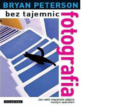 FOTOGRAFIA BEZ TAJEMNIC Bryan Peterson wysylka 24h! polska ksiegarnia *T  *JBook