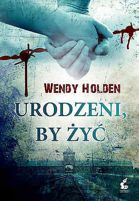 URODZENI BY ZYC Wendy Holden polska ksiazka historia wspomnienia II wojna *JBook