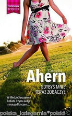 GDYBYS MNIE TERAZ ZOBACZYL Cecelia Ahern KIESZONKOWE wys 24h! POLISH BOOK *JBook