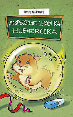 NIESPODZIANKI CHOMIKA HUBERCIKA BETTY G BIRNEY polska ksiazka dla dzieci *JBook